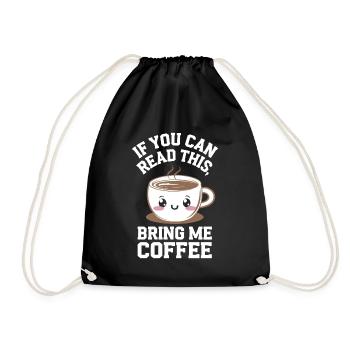 Wenn du das lesen kannst, bring mir Kaffee Liebhaber lustig j - Turnbeutel - Schwarz - Vorne