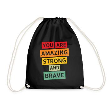 You Are Amazing Strong and Brave Motivation - Drawstring Bag - black - Front