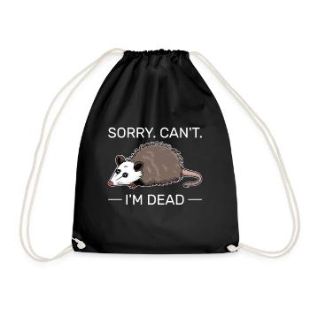 Sorry Can't I'm dead Lustiger Opossum-Humor - Turnbeutel - Schwarz - Vorne