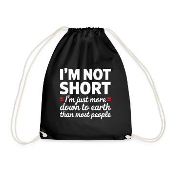 I'm not short I'm just more down to earth than - Drawstring Bag - black - Front