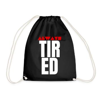Always Tired Bold Funny Statement - Drawstring Bag - black - Front