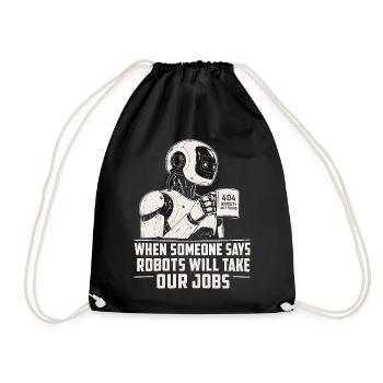 Robot 404: Robots Take Our Jobs - Drawstring Bag - black - Front
