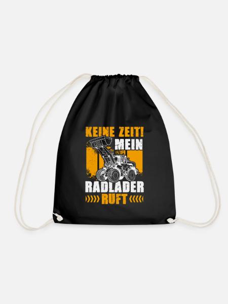 Keine Zeit der Radlader ruft Radladerfahrer - Turnbeutel - Schwarz