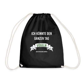 Ich könnte den ganzen Tag Vögeln beim zwitschern - Turnbeutel - Schwarz - Vorne
