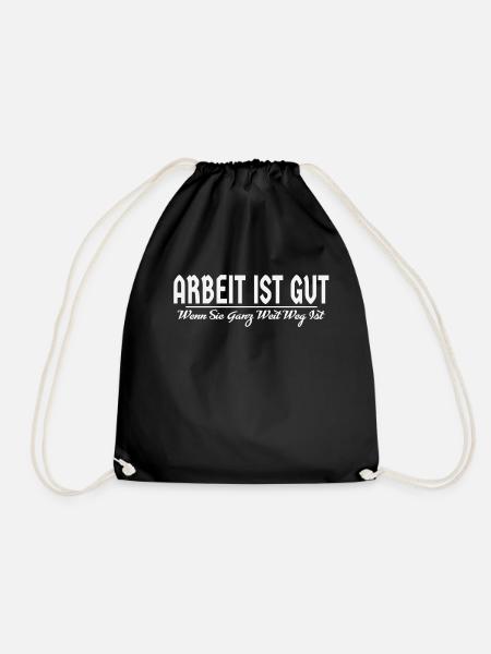 Spruch ARBEIT IST GUT WENN SIE GANZ WEIT WEG IST - Turnbeutel - Schwarz