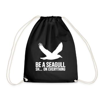 Be a seagull, fuck everything - Drawstring Bag - black - Front