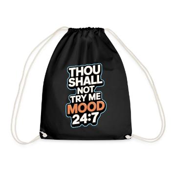 Thou shall not try me mood 24/7 - Drawstring Bag - black - Front