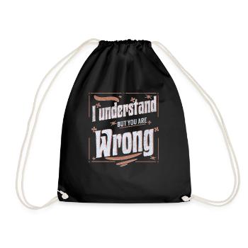 I understand but you are wrong - Drawstring Bag - black - Front