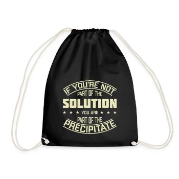 If You’re Not Part Of The Solution Chemistry Pun - Drawstring Bag - black - Front