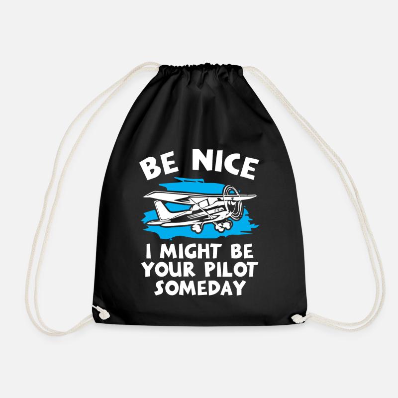 Be Nice I Might Be Your Pilot Someday - Drawstring Bag - black