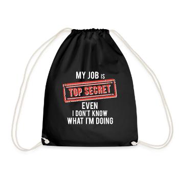 my job top secret even I don't know what I'm doing - Drawstring Bag - black - Front
