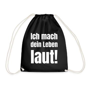 Ich mache dein Leben laut! - Turnbeutel - Schwarz - Vorne