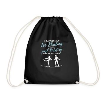 Day Without Ice Skating Figure Skating Ice Skating - Drawstring Bag - black - Front