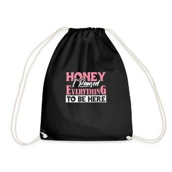 Honey I paused Everything to be Here - Drawstring Bag - black - Front