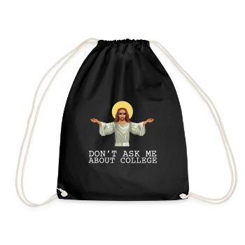 Don't ask me about college - Drawstring Bag - black - Front