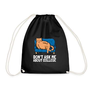 Don't ask me about college - Drawstring Bag - black - Front
