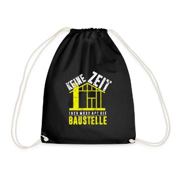 Keine Zeit Ich Muss Auf Die Baustelle Bauherr - Turnbeutel - Schwarz - Vorne