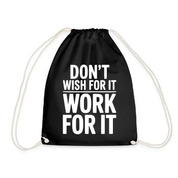 Don't Wish For It Work For It - Drawstring Bag - black - Front