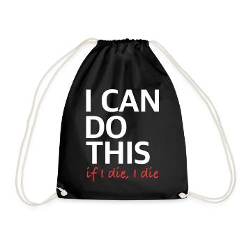 I Can Do This – If I Die, I Die - Drawstring Bag - black - Front