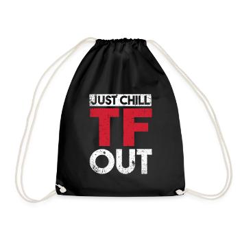 Black Humor Just Chill Tf Out - Drawstring Bag - black - Front