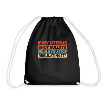 Feminist Feminismus If My Uterus Shot Bullets - Turnbeutel - Schwarz - Vorne