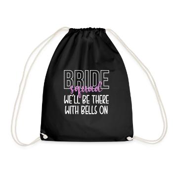 Bride Squad Well Be There With Bells On - Drawstring Bag - black - Front