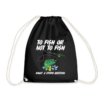 Funny Fishing Saying To Fish Or Not To Fish Humor - Drawstring Bag - black - Front