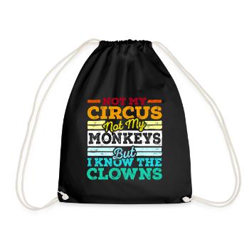 Not My Circus Not My Monkeys But I Know The Clowns - Turnbeutel - Schwarz - Vorne