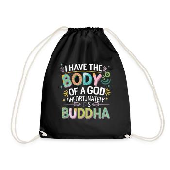 I Have The Body Of A God Unfortunately Its Buddha4 - Turnbeutel - Schwarz - Vorne