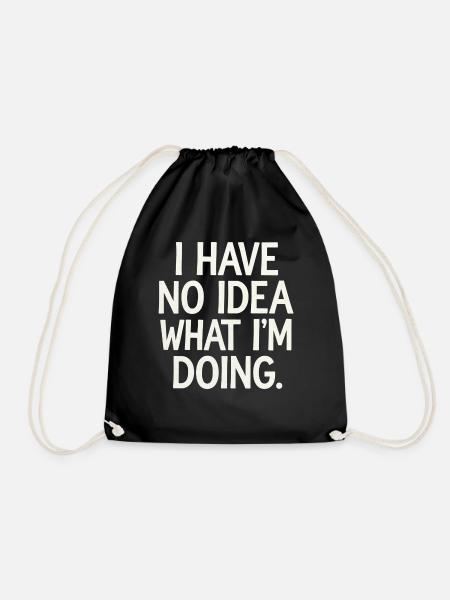I Have No Idea What I'm Doing 10 - Turnbeutel - Schwarz