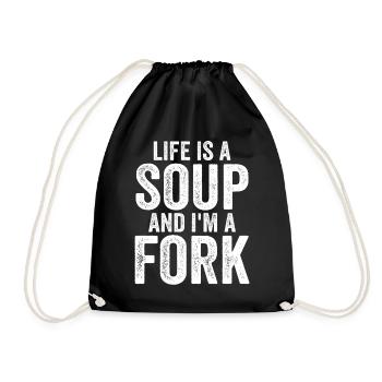 Life Is A Soup And I'm A Fork Tees | Funny - Sac de sport léger - noir - Devant