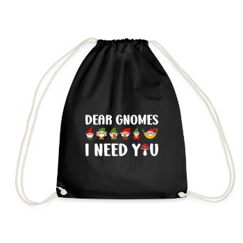 Dear Gnomes I Need You Funny Gardening Gnome - Turnbeutel - Schwarz - Vorne