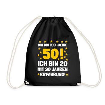 Ich bin doch keine 50! Ich bin 20 mit 30 Jahren - Turnbeutel - Schwarz - Vorne