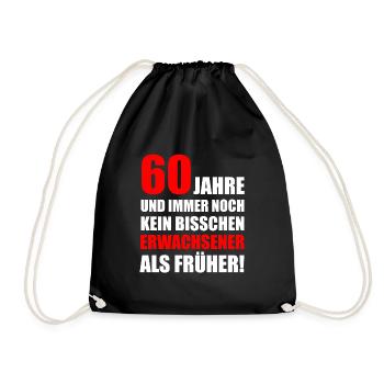 60 Jahre und kein bisschen Erwachsener als früher - Turnbeutel - Schwarz - Vorne