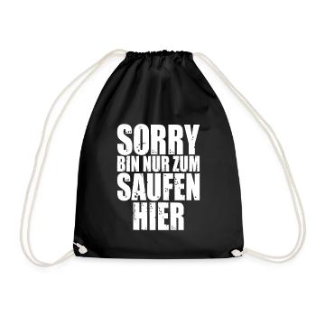 Sorry Bin Nur Zum Saufen Hier - Turnbeutel - Schwarz - Vorne