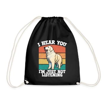 Great Pyrenees I Hear You Im Just Not Listening - Drawstring Bag - black - Front