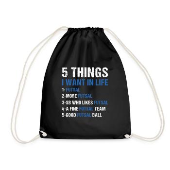 Sport 5 Things I Want In Life Futsal - Drawstring Bag - black - Front
