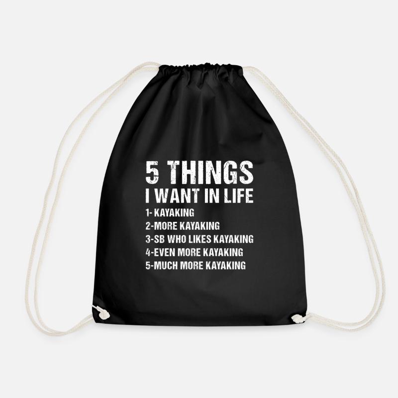 Kayaker 5 Things I Want In Life Kayaking - Turnbeutel - Schwarz