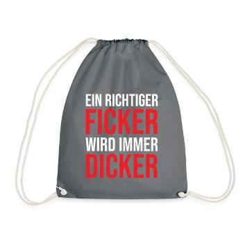 Ein richtiger Ficker wird immer dicker Proll Shirt - Turnbeutel - Grau - Vorne