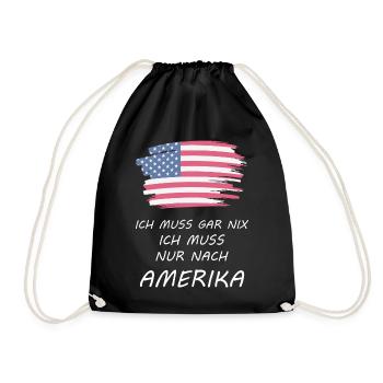 Ich muss gar nix Ich muss nur nach Amerika - Turnbeutel - Schwarz - Vorne