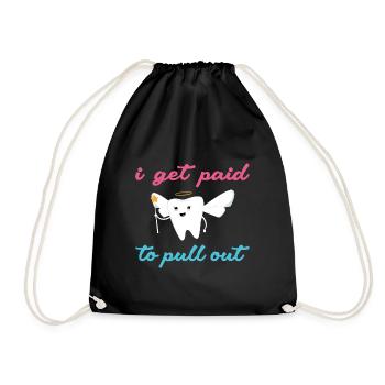 Hygienist I Get Paid To Pull Out Dental Assistant - Turnbeutel - Schwarz - Vorne