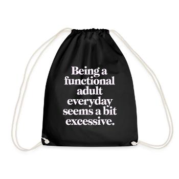 Being a Functional Adult Daily Seems Excessive 6 - Turnbeutel - Schwarz - Vorne