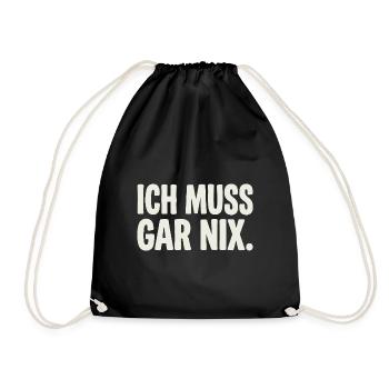 Ich Muss Gar Nix. - Turnbeutel - Schwarz - Vorne