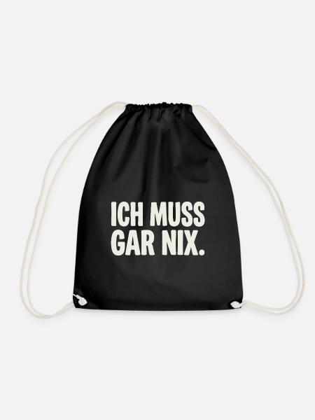 Ich Muss Gar Nix. - Turnbeutel - Schwarz