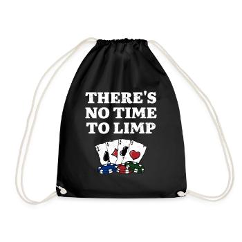 There's No Time to Limp Poker Sayings Poker - Drawstring Bag - black - Front