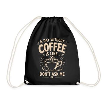 Un jour sans café, c’est Ne me demande pas - Sac de sport léger - noir - Devant