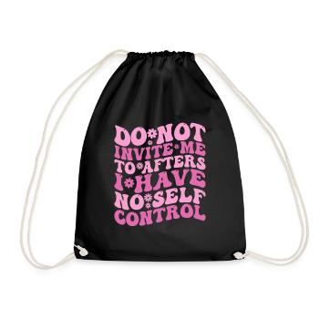 Do Not Invite Me To Afters I Have No Self Control - Drawstring Bag - black - Front