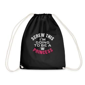 Screw this, I'm going to be a princess - Turnbeutel - Schwarz - Vorne