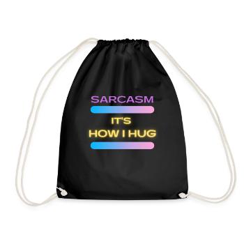 Sarcasm It s How I Hug Trending Ironic Saying - Drawstring Bag - black - Front