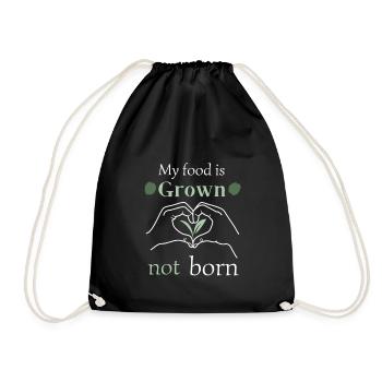 my food is grown not born - Turnbeutel - Schwarz - Vorne